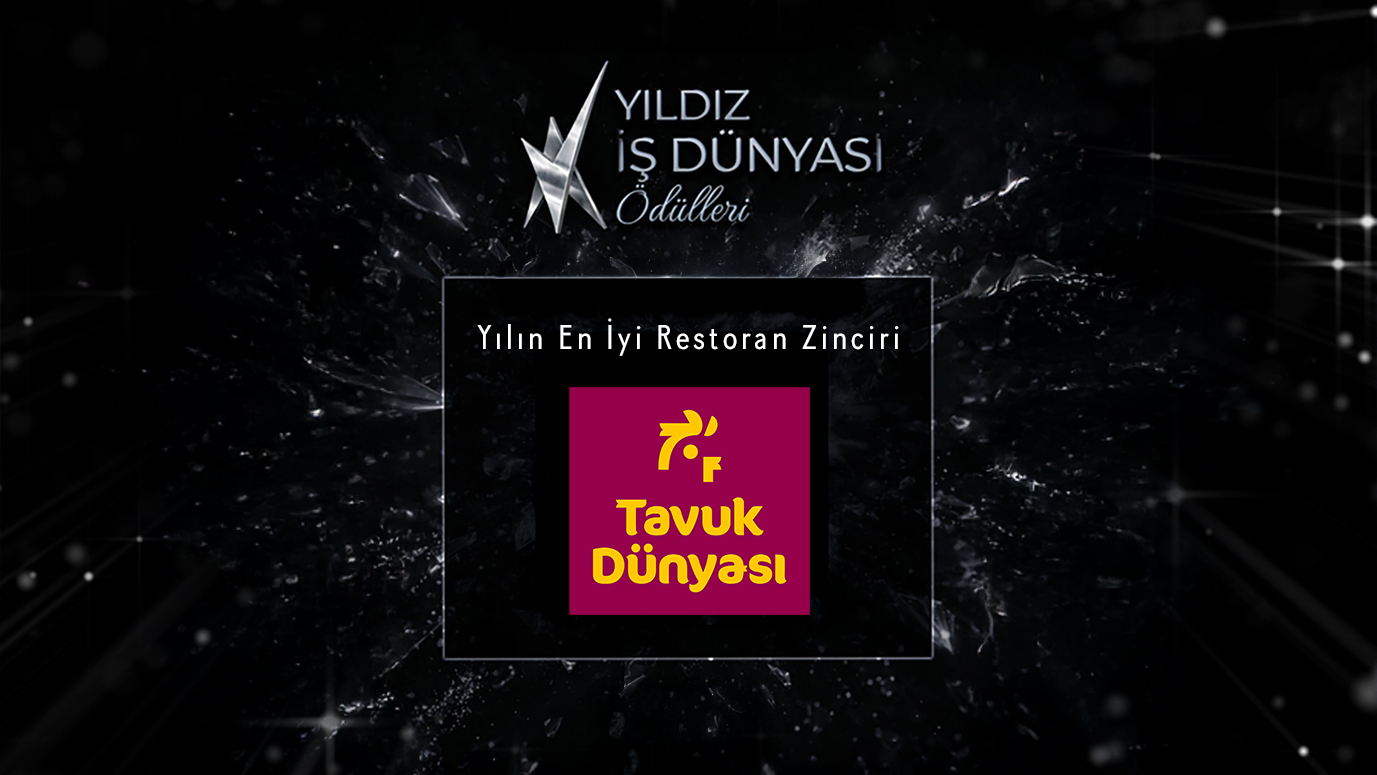 Tavuk Dünyası, Yıldız İş Dünyası Ödülleri’nde İkinci Kez “Yılın En İyi Restoran Zinciri” Seçildi!