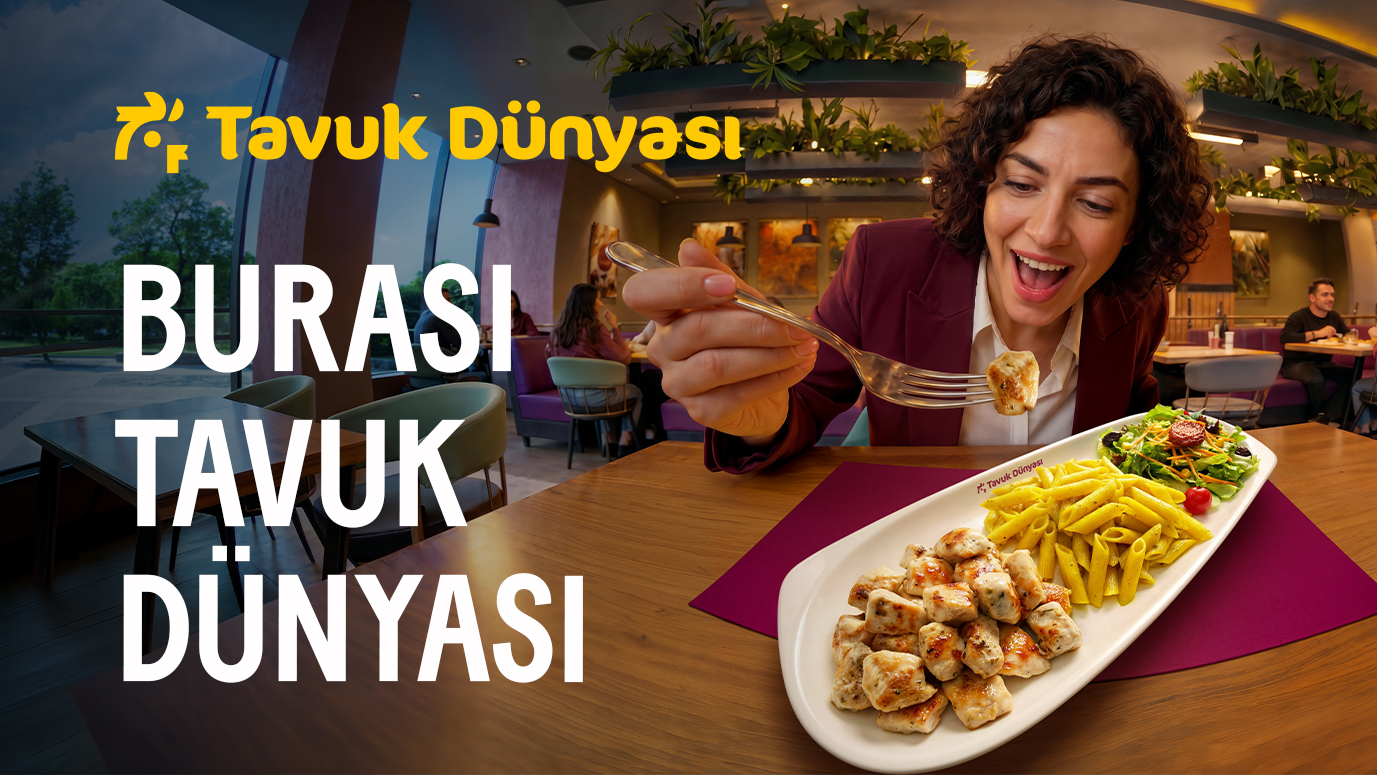 Tavuk Dünyası’ndan Yeni İletişim Kampanyası:  Burası Tavuk Dünyası