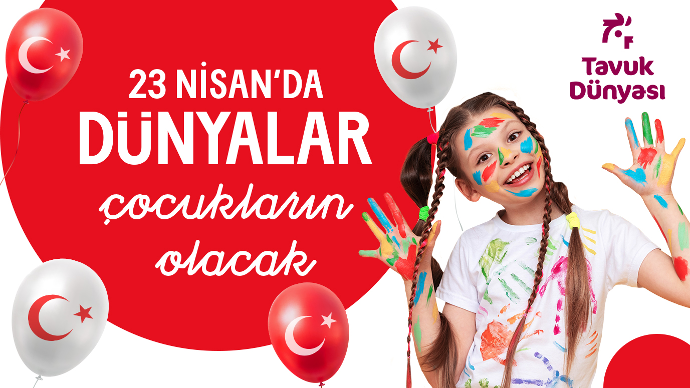 Tavuk Dünyası’ndan 23 Nisan’da Rengarenk Gülücükler