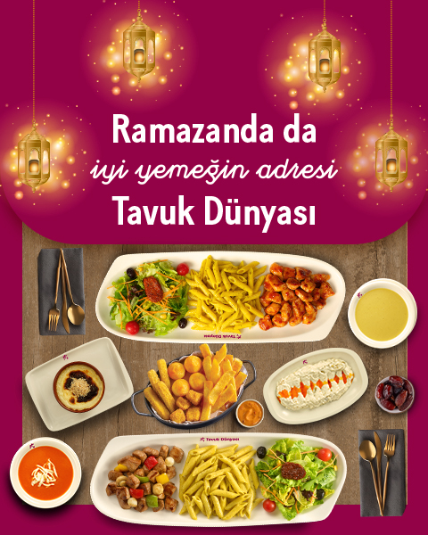 Ramazanda da iyi yemeğin adresi Tavuk Dünyası